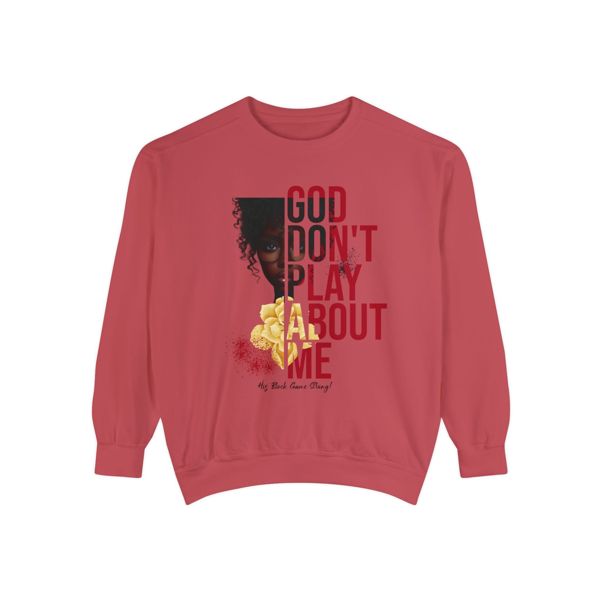 Flatlay mockup of women's crimson color sweatshirt with design that reads "God Don't Play About Me - His Block Game Strong"