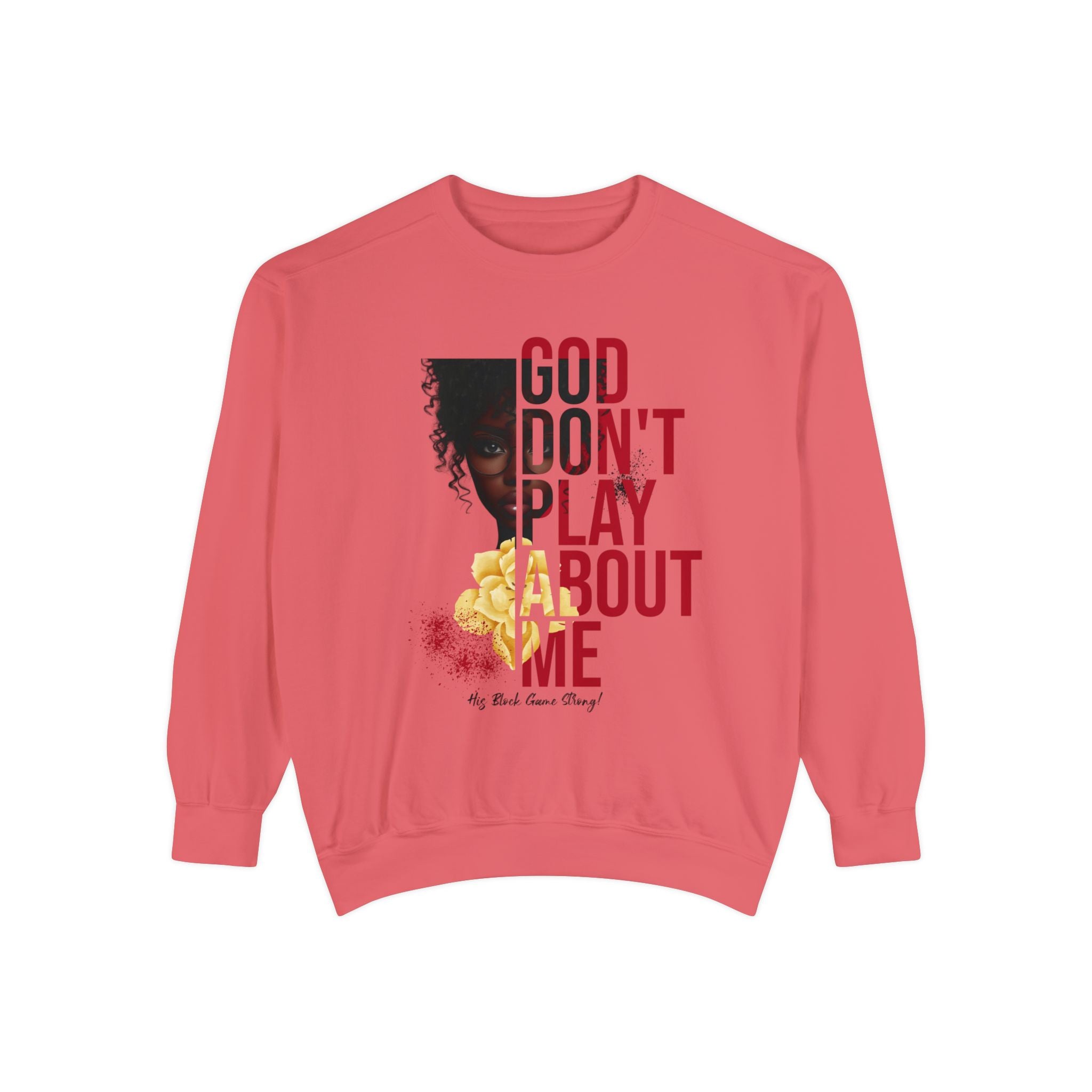 Flatlay mockup of women's watermelon color sweatshirt with design that reads "God Don't Play About Me - His Block Game Strong" and dark skin lady graphic