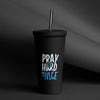 Pray Hard Be Nice Insulated Tumbler