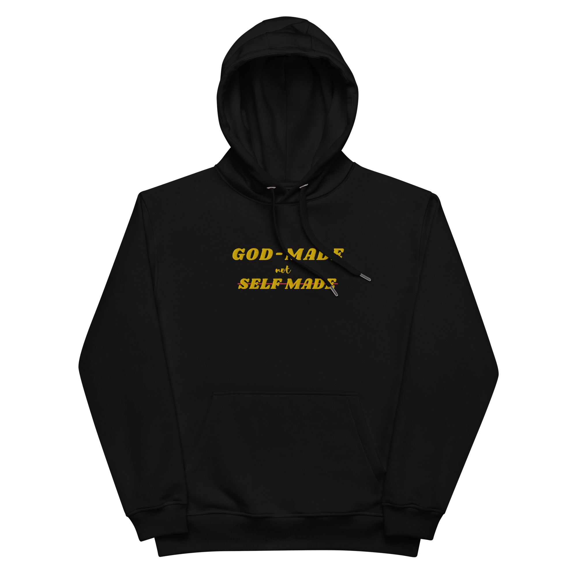 God-Made, Not Self Made Embroidered Premium Eco Hoodie