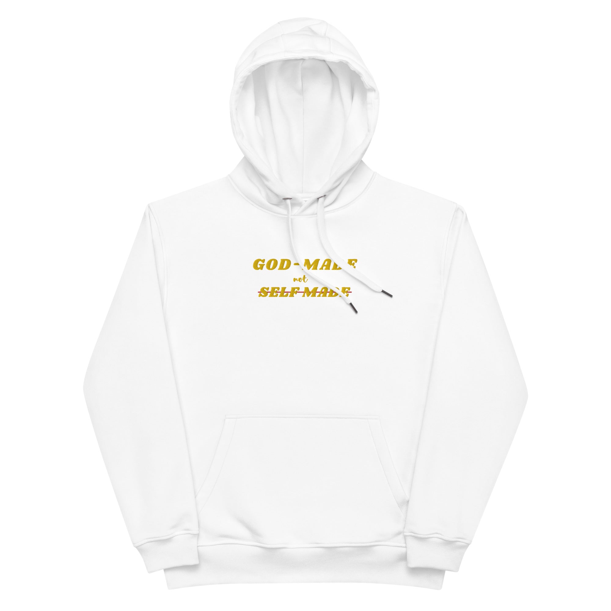 God-Made, Not Self Made Embroidered Premium Eco Hoodie