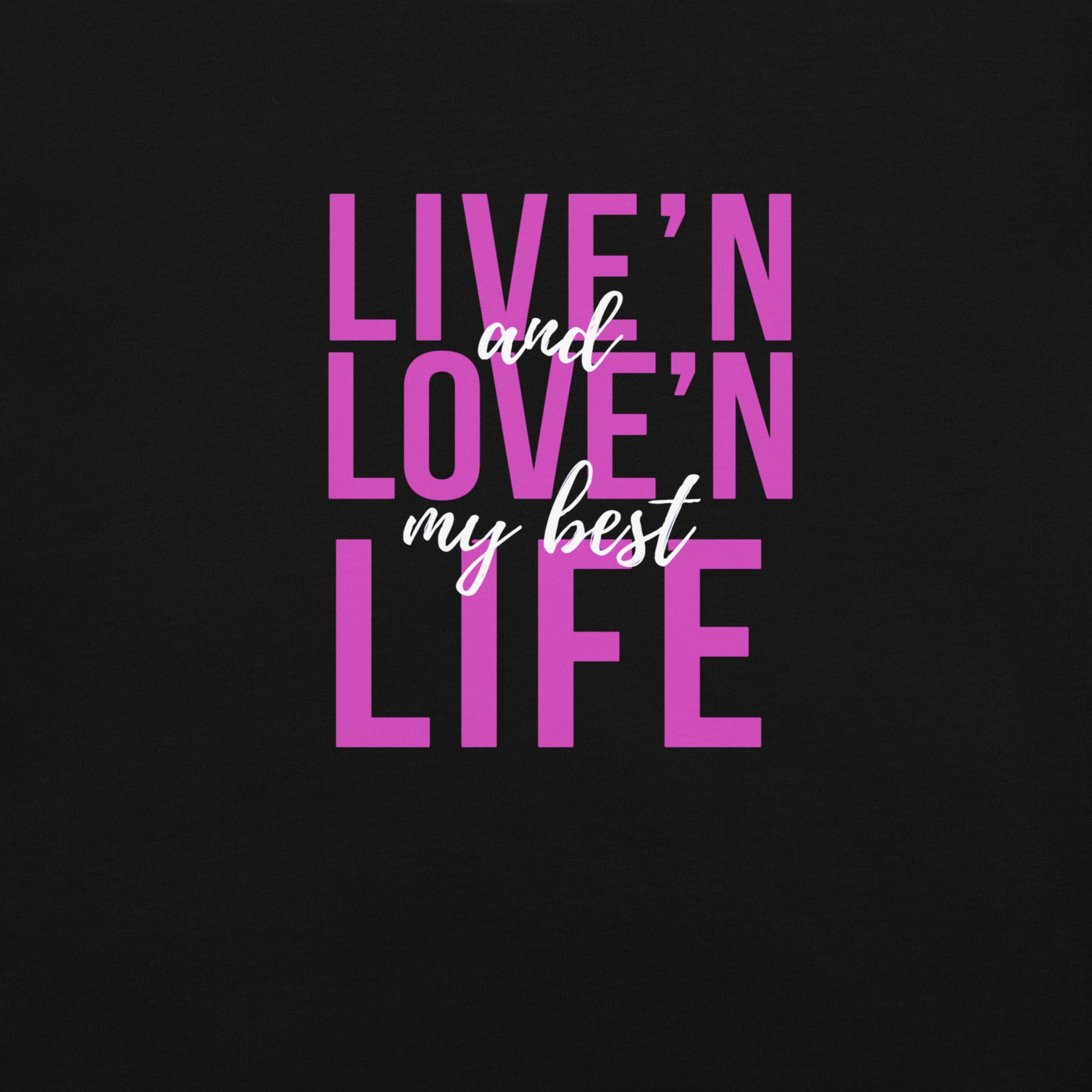 Live'n & Love'n My Best Life T-shirt - Inspired by John 10:10